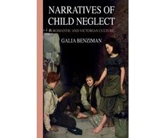 KNYGA G Benziman Narratives of Child Neglect in Romantic and Victorian Culture