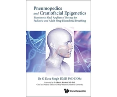 KNYGA G Dave Singh Pneumopedics And Craniofacial Epigenetics: Biomimetic Oral Appliance Therapy For Pediatric And Adult Sleep Disordered Breathing