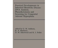 KNYGA G M Addison Practical Developments in Inherited Metabolic Disease: DNA Analysis, Phenylketonuria and Screening for Congenital Adrenal Hyperplasia