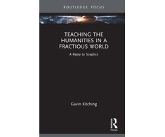 KNYGA G N Kitching Teaching the Humanities in a Fractious World