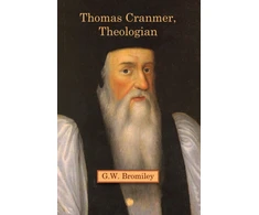 KNYGA G W Bromiley Thomas Cranmer, Theologian