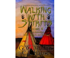 KNYGA G W Mullins Walking With Spirits Volume 6 Native American Myths, Legends, And Folklore