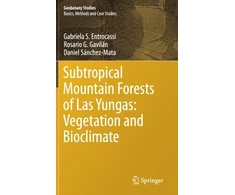 KNYGA Gabriela S Entrocassi Subtropical Mountain Forests of Las Yungas: Vegetation and Bioclimate