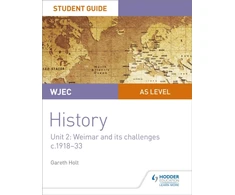 KNYGA Gareth Holt WJEC AS-level History Student Guide Unit 2: Weimar and its challenges c.1918-1933