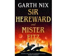KNYGA Garth Nix Sir Hereward and Mister Fitz