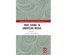 KNYGA George S. Larke-Walsh True Crime in American Media