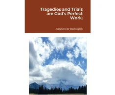 KNYGA Geraldine Washington Tragedies and Trials are God's Perfect Work