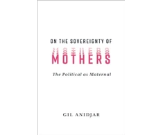 KNYGA Gil Anidjar On the Sovereignty of Mothers