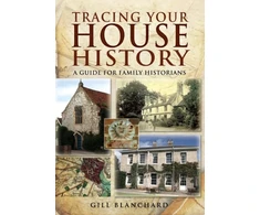 KNYGA Gill Blanchard Tracing Your House History: A Guide For Family Historians