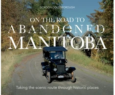 KNYGA Gordon Goldsborough On The Road To Abandoned Manitoba