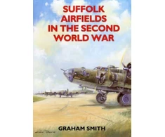 KNYGA Graham Smith Suffolk Airfields in the Second World War