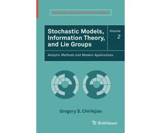 KNYGA Gregory S Chirikjian Stochastic Models, Information Theory, and Lie Groups, Volume 2