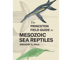 KNYGA Gregory S Paul Princeton Field Guide to Mesozoic Sea Reptiles