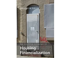 KNYGA Gregory W Fuller Political Economy of Housing Financialization