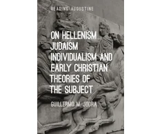 KNYGA Guillermo M Jodra On Hellenism, Judaism, Individualism, and Early Christian Theories of the Subject