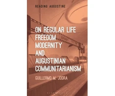 KNYGA Guillermo M Jodra On Regular Life, Freedom, Modernity, and Augustinian Communitarianism