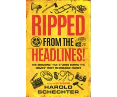 KNYGA Harold Schechter Ripped from the Headlines!