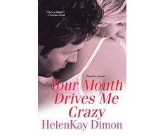 KNYGA Helenkay Dimon Your Mouth Drives Me Crazy