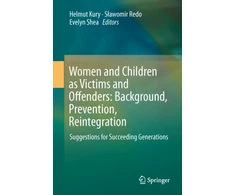 KNYGA Helmut Kury Women and Children as Victims and Offenders: Background, Prevention, Reintegration