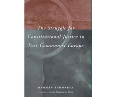 KNYGA Herman Schwartz Struggle for Constitutional Justice in Post-Communist Europe