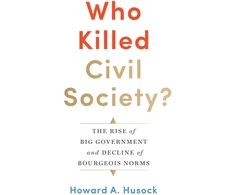KNYGA Howard A Husock Who Killed Civil Society?