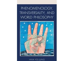 KNYGA Hwa Yol Jung Phenomenology, Transversality, and World Philosophy