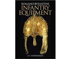 KNYGA I P Stephenson Romano-Byzantine Infantry Equipment