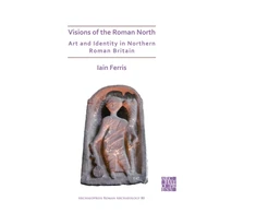 KNYGA Iain Ferris Visions of the Roman North: Art and Identity in Northern Roman Britain