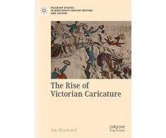 KNYGA Ian Haywood Rise of Victorian Caricature