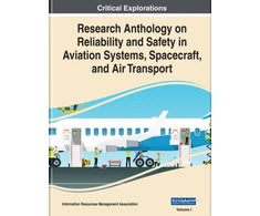KNYGA Information Resources Management Association Research Anthology on Reliability and Safety in Aviation Systems, Spacecraft, and Air Transport