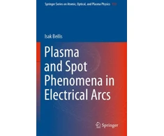 KNYGA Isak Beilis Plasma and Spot Phenomena in Electrical Arcs