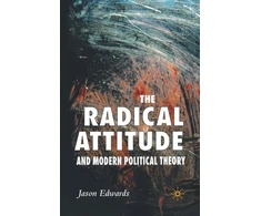 KNYGA J Edwards Radical Attitude and Modern Political Theory