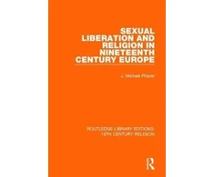 KNYGA J Michael Phayer Sexual Liberation and Religion in Nineteenth Century Europe