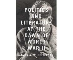 KNYGA James A. W. Heffernan Politics and Literature at the Dawn of World War II