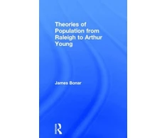 KNYGA James Bonar Theories of Population from Raleigh to Arthur Young
