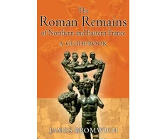 KNYGA James Bromwich Roman Remains of Northern and Eastern France