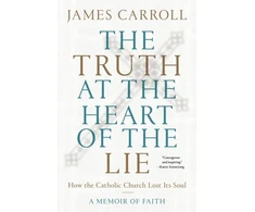 KNYGA James Carroll Truth at the Heart of the Lie