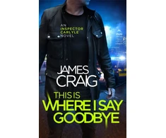 KNYGA James Craig This is Where I Say Goodbye