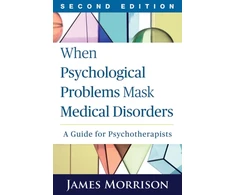 KNYGA James Morrison When Psychological Problems Mask Medical Disorders, Second Edition