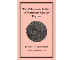 KNYGA James Sherborne War, Politics and Culture in 14th-Century England