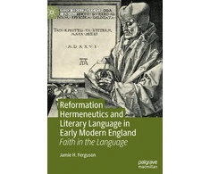 KNYGA Jamie H Ferguson Reformation Hermeneutics and Literary Language in Early Modern England