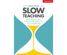 KNYGA Jamie Thom Slow Teaching: On finding calm, clarity and impact in the classroom