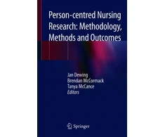 KNYGA Jan Dewing Person-centred Nursing Research: Methodology, Methods and Outcomes