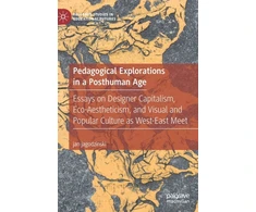 KNYGA Jan Jagodzinski Pedagogical Explorations in a Posthuman Age