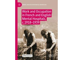 KNYGA Jane Freebody Work and Occupation in French and English Mental Hospitals, c.1918-1939