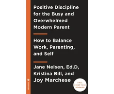 KNYGA Jane Nelsen Positive Discipline for Today's Busy and Overwhelmed Parent