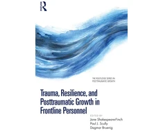 KNYGA Jane Shakespeare Finch Trauma, Resilience, and Posttraumatic Growth in Frontline Personnel