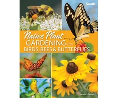 KNYGA Jaret C Daniels Native Plant Gardening for Birds, Bees &amp; Butterflies: South