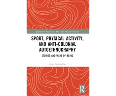 KNYGA Jason Laurendeau Sport, Physical Activity, and Anti-Colonial Autoethnography