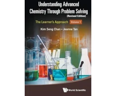 KNYGA JEANNE Understanding Advanced Chemistry Through Problem Solving: The Learner's Approach - Volume 1 (Revised Edition)
